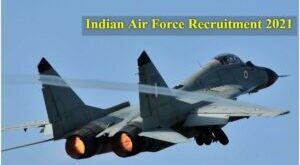 Indian Air Force Recruitment 2021